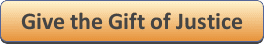 Give the Gift of Justice - Donate Online (button)