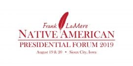 Text: Frank LaMere Native American Presidential Forum, August 19-20, Sioux City, Iowa