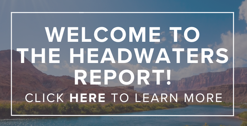 Welcome to the Headwaters Report! Click here to learn more.